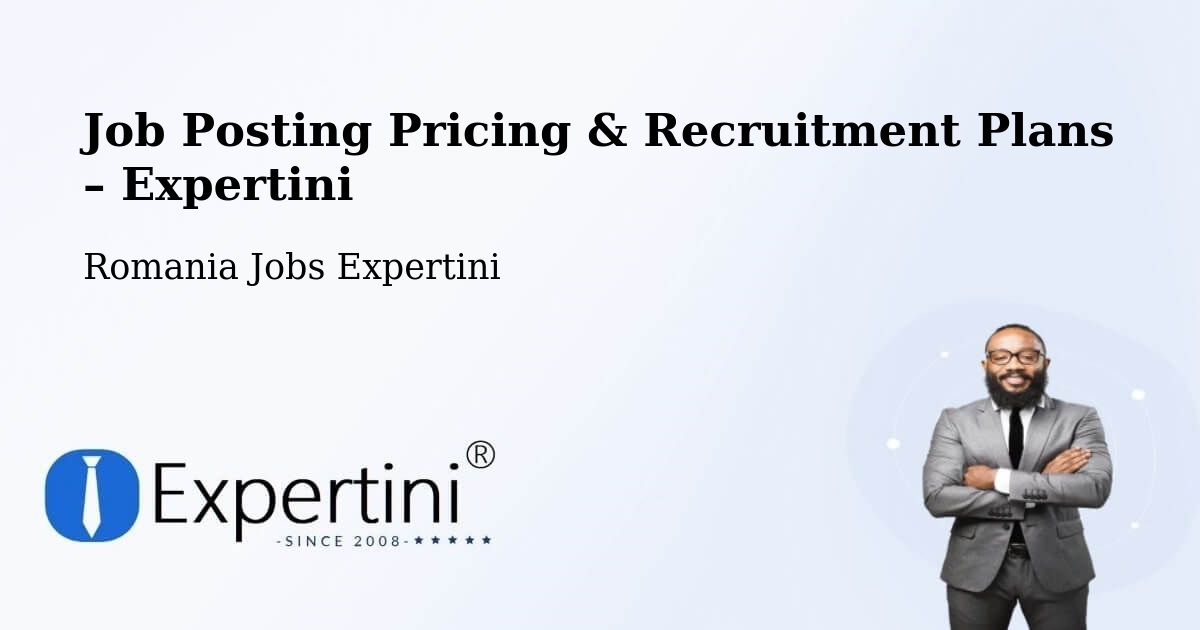 Job Posting Pricing & Recruitment Plans – Comuna Giubega - Comuna Giubega, Romania Jobs Expertini